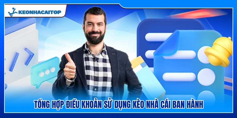 Nội dung chi tiết bộ điều khoản sử dụng Kèo Nhà Cái